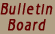 BULLETIN BOARD